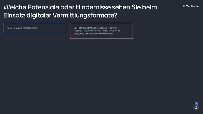"Welche Potenziale oder Hindernisse sehen Sie beim Einsatz digitaler Vermittlungsformate?"